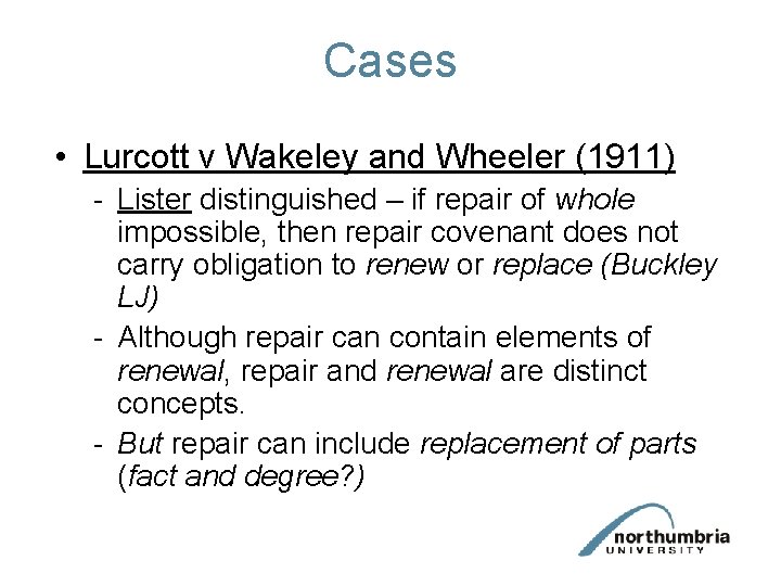 Cases • Lurcott v Wakeley and Wheeler (1911) - Lister distinguished – if repair Cases • Lurcott v Wakeley and Wheeler (1911) - Lister distinguished – if repair