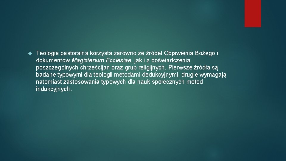  Teologia pastoralna korzysta zarówno ze źródeł Objawienia Bożego i dokumentów Magisterium Ecclesiae, jak