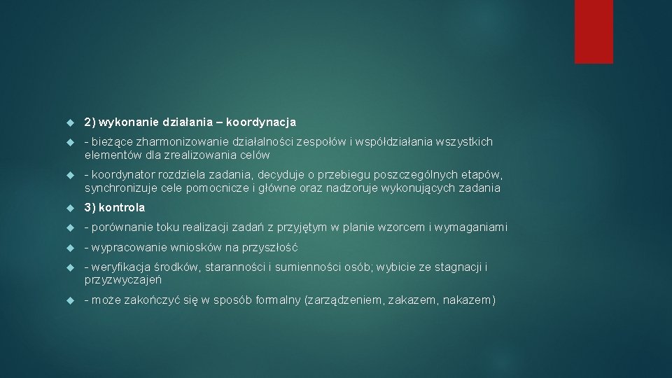  2) wykonanie działania – koordynacja - bieżące zharmonizowanie działalności zespołów i współdziałania wszystkich