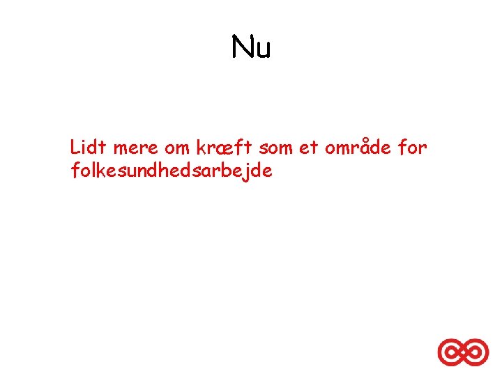 Nu Lidt mere om kræft som et område for folkesundhedsarbejde 