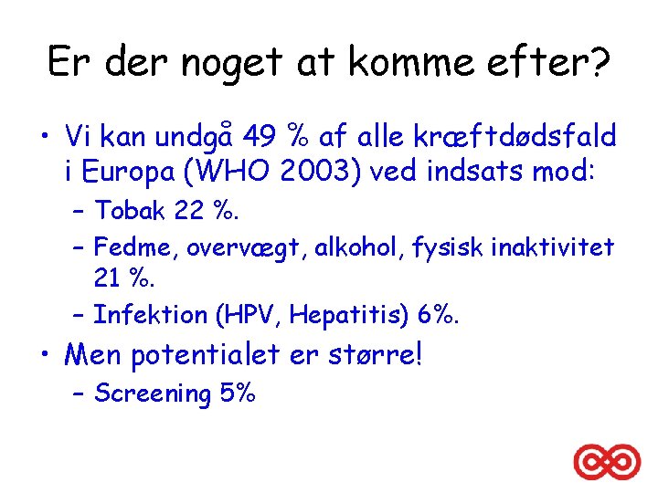 Er der noget at komme efter? • Vi kan undgå 49 % af alle