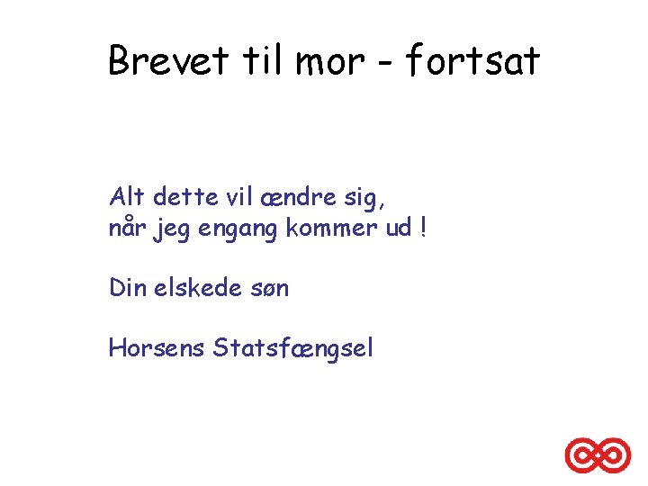 Brevet til mor - fortsat Alt dette vil ændre sig, når jeg engang kommer