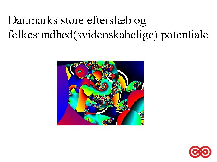Danmarks store efterslæb og folkesundhed(svidenskabelige) potentiale 