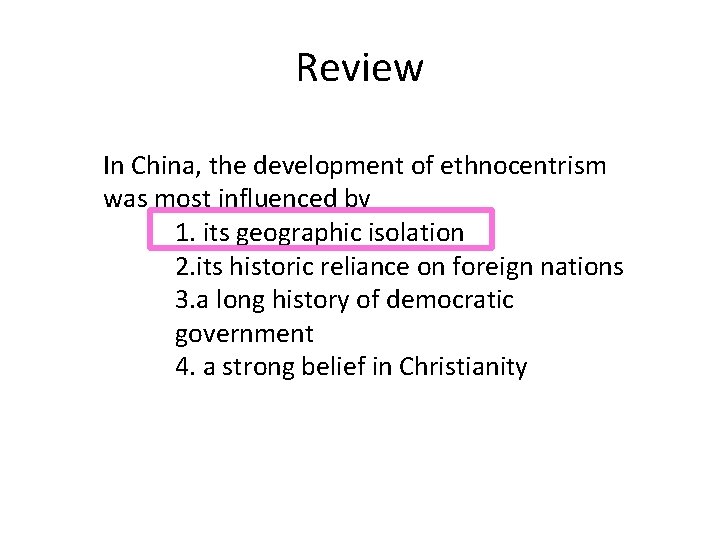 Review In China, the development of ethnocentrism was most influenced by 1. its geographic