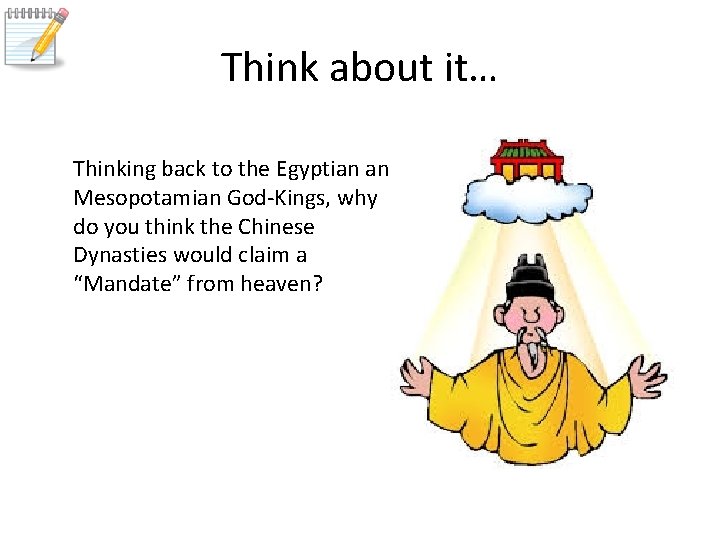 Think about it… Thinking back to the Egyptian and Mesopotamian God-Kings, why do you