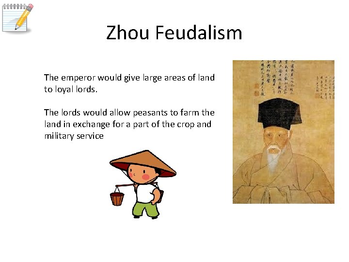 Zhou Feudalism The emperor would give large areas of land to loyal lords. The