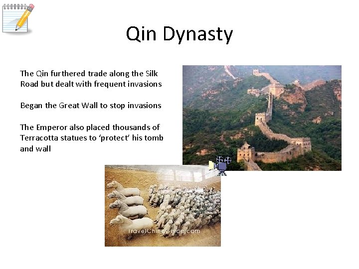 Qin Dynasty The Qin furthered trade along the Silk Road but dealt with frequent