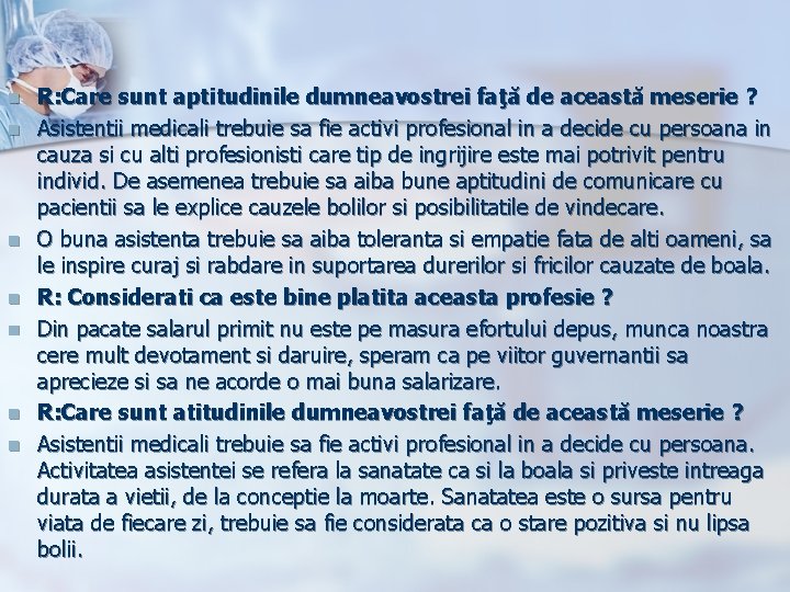 n n n n R: Care sunt aptitudinile dumneavostrei faţă de această meserie ?