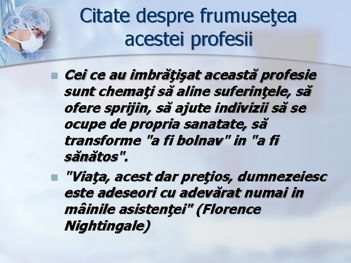 Citate despre frumuseţea acestei profesii n n Cei ce au imbrăţişat această profesie sunt