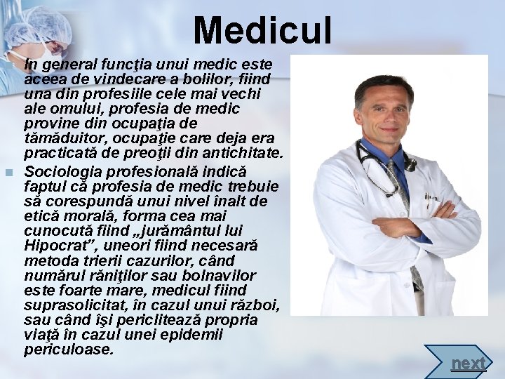 Medicul n n In general funcţia unui medic este aceea de vindecare a bolilor,