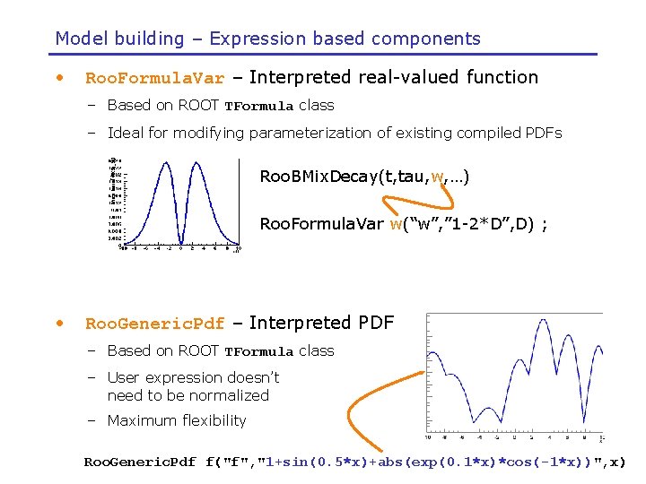 Model building – Expression based components • Roo. Formula. Var – Interpreted real-valued function