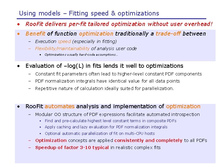 Using models – Fitting speed & optimizations • Roo. Fit delivers per-fit tailored optimization