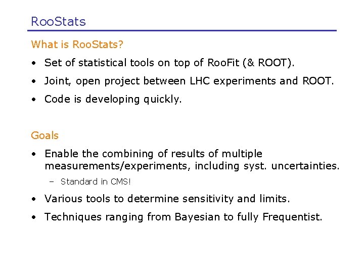 Roo. Stats What is Roo. Stats? • Set of statistical tools on top of