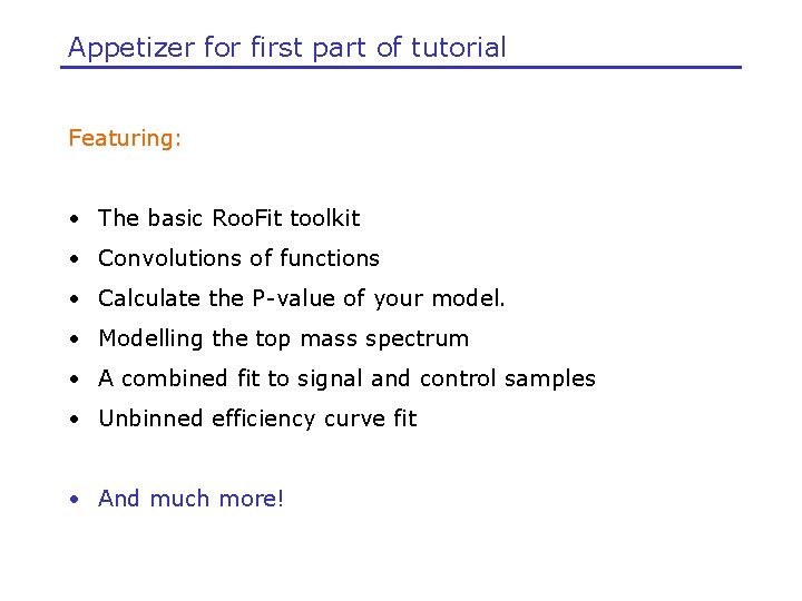 Appetizer for first part of tutorial Featuring: • The basic Roo. Fit toolkit •