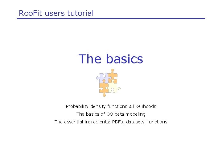 Roo. Fit users tutorial The basics Probability density functions & likelihoods The basics of