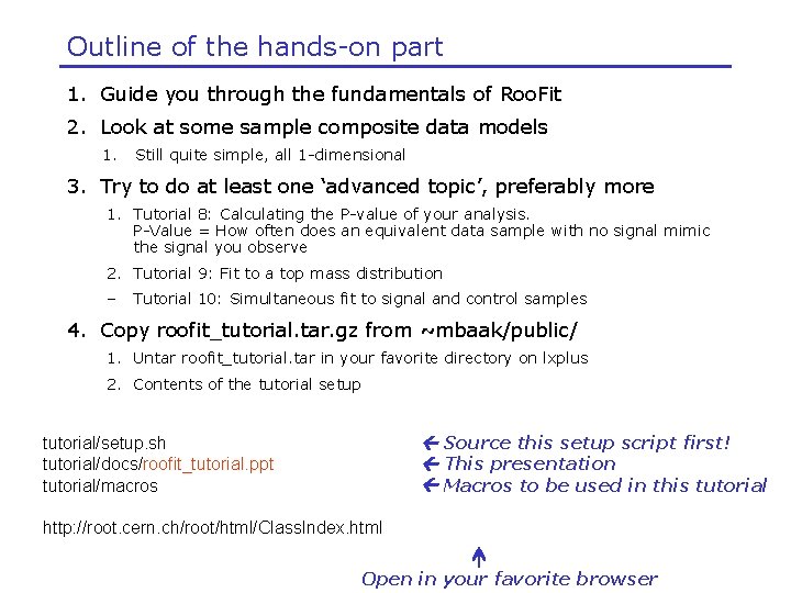 Outline of the hands-on part 1. Guide you through the fundamentals of Roo. Fit