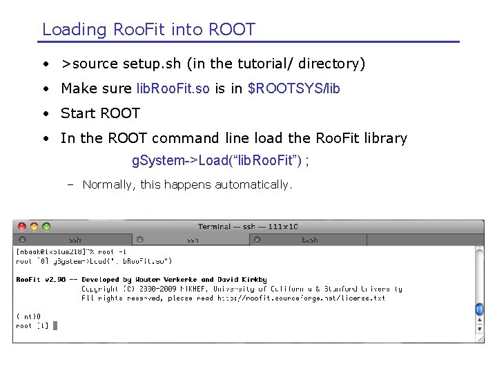 Loading Roo. Fit into ROOT • >source setup. sh (in the tutorial/ directory) •