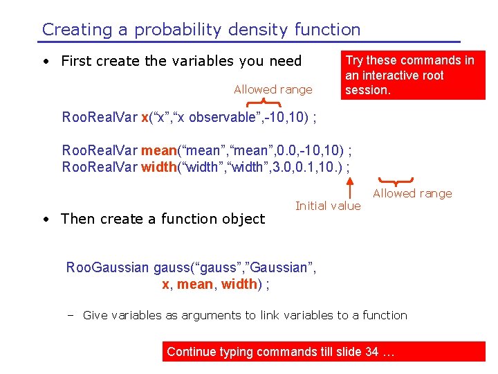 Creating a probability density function • First create the variables you need Allowed range