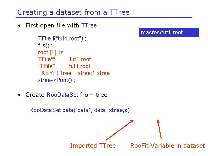 Creating a dataset from a TTree • First open file with TTree macros/tut 1.