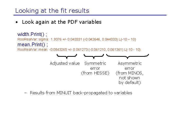 Looking at the fit results • Look again at the PDF variables width. Print()