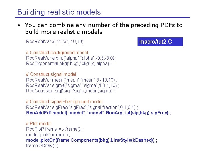 Building realistic models • You can combine any number of the preceding PDFs to