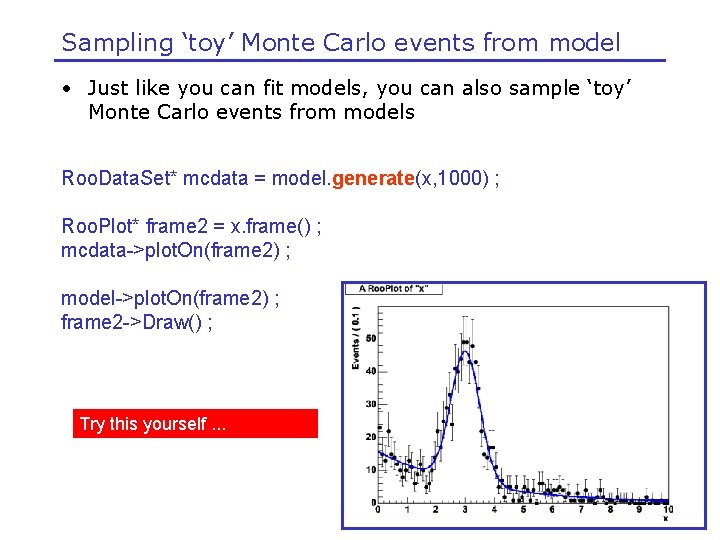 Sampling ‘toy’ Monte Carlo events from model • Just like you can fit models,