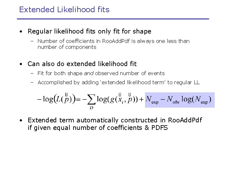 Extended Likelihood fits • Regular likelihood fits only fit for shape – Number of