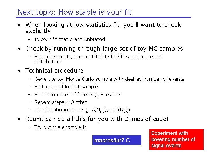Next topic: How stable is your fit • When looking at low statistics fit,