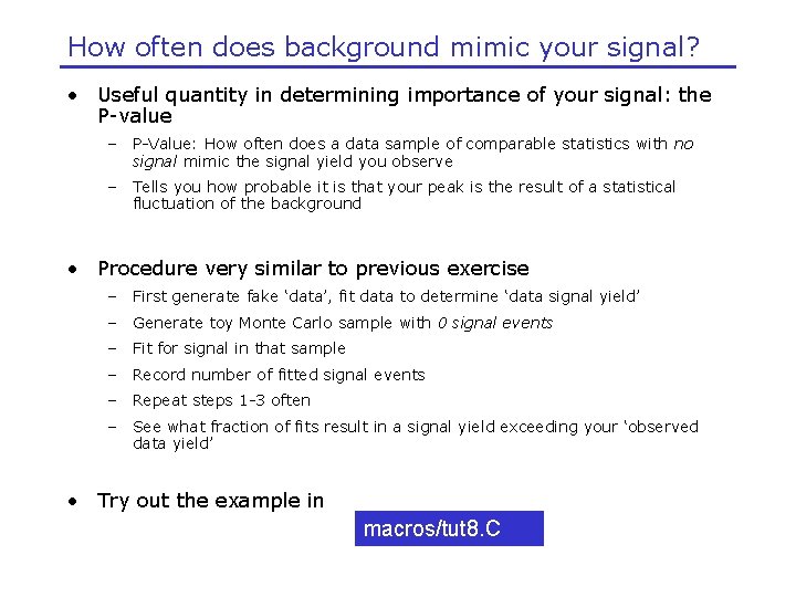 How often does background mimic your signal? • Useful quantity in determining importance of