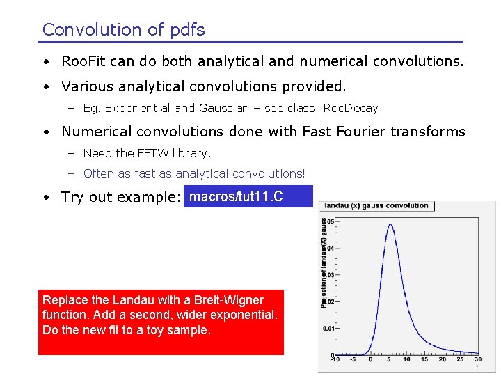Convolution of pdfs • Roo. Fit can do both analytical and numerical convolutions. •