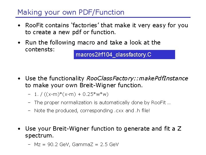 Making your own PDF/Function • Roo. Fit contains ‘factories’ that make it very easy