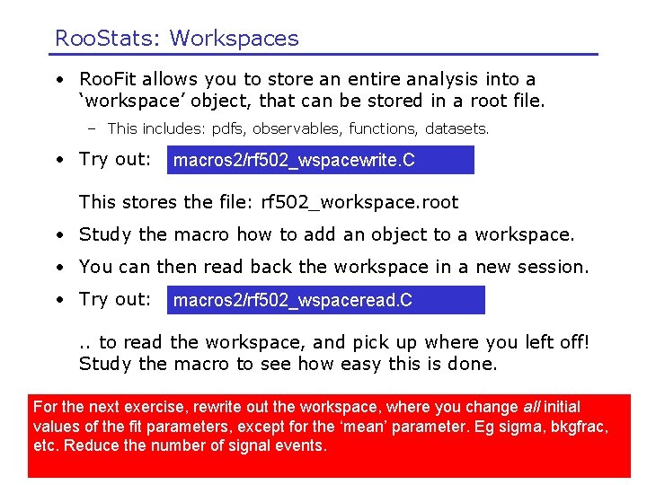 Roo. Stats: Workspaces • Roo. Fit allows you to store an entire analysis into
