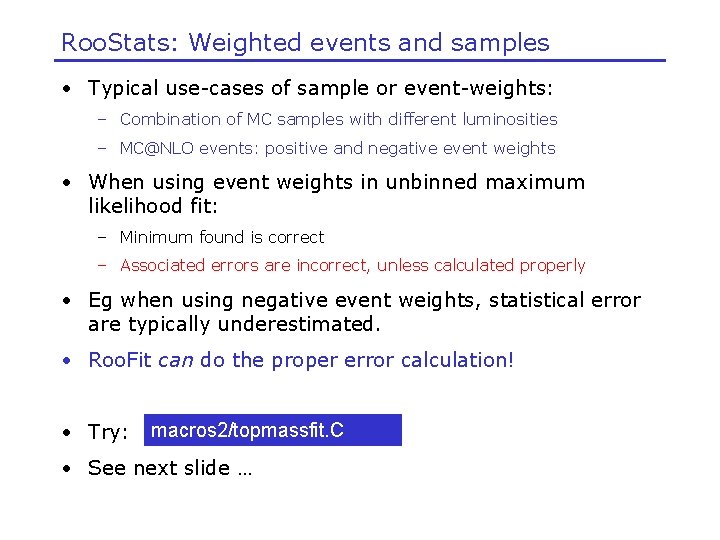 Roo. Stats: Weighted events and samples • Typical use-cases of sample or event-weights: –