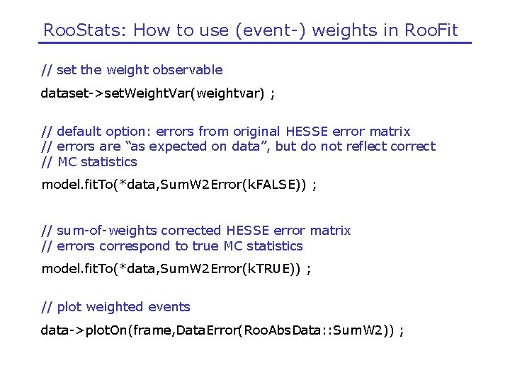 Roo. Stats: How to use (event-) weights in Roo. Fit // set the weight Roo. Stats: How to use (event-) weights in Roo. Fit // set the weight