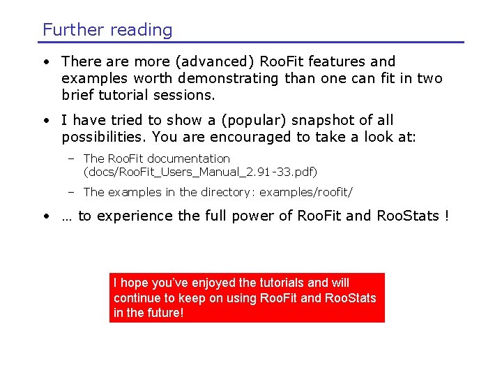 Further reading • There are more (advanced) Roo. Fit features and examples worth demonstrating