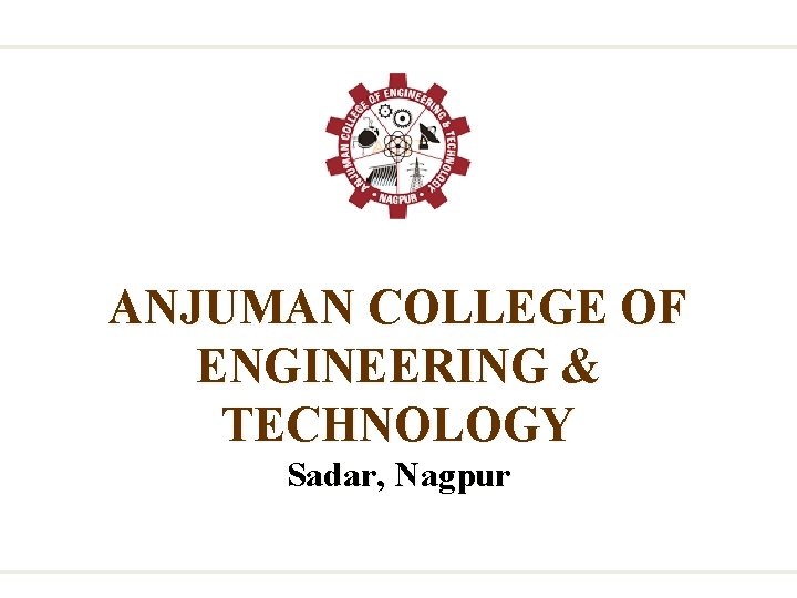 ANJUMAN COLLEGE OF ENGINEERING & TECHNOLOGY Sadar, Nagpur 