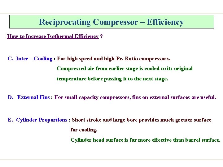 Reciprocating Compressor – Efficiency How to Increase Isothermal Efficiency ? C. Inter – Cooling