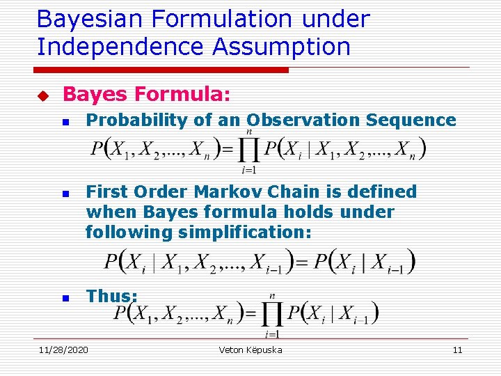 Bayesian Formulation under Independence Assumption u Bayes Formula: n n n Probability of an