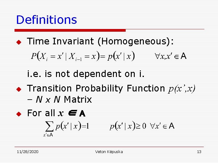 Definitions u Time Invariant (Homogeneous): i. e. is not dependent on i. u u