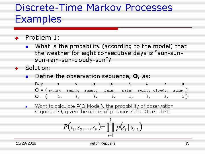 Discrete-Time Markov Processes Examples u Problem 1: What is the probability (according to the