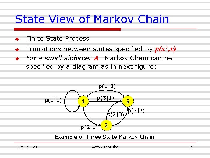 State View of Markov Chain u u u Finite State Process Transitions between states