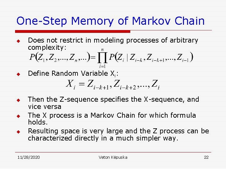 One-Step Memory of Markov Chain u u u Does not restrict in modeling processes