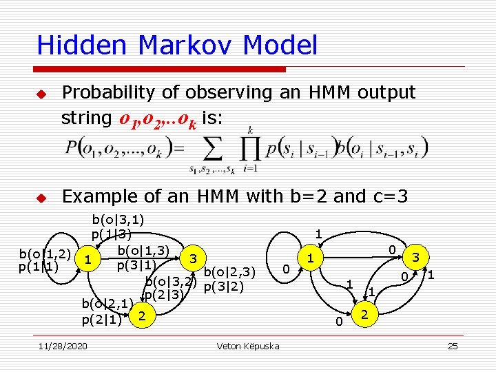 Hidden Markov Model u u Probability of observing an HMM output string o 1,