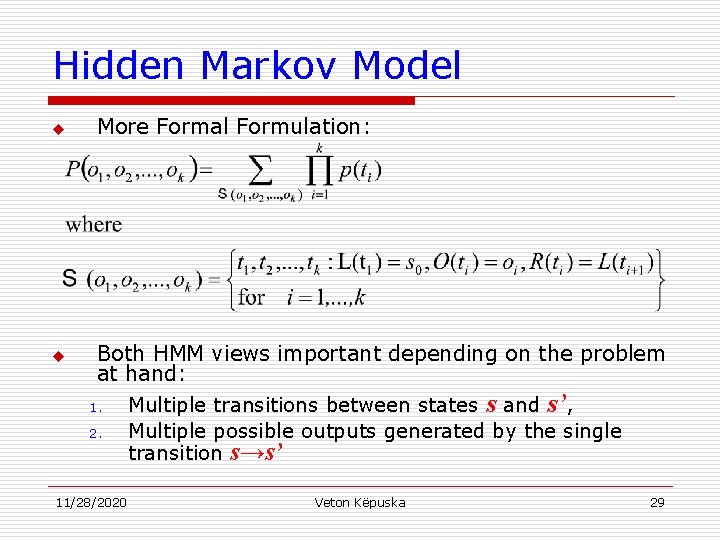 Hidden Markov Model u u More Formal Formulation: Both HMM views important depending on