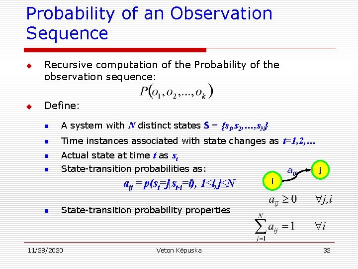 Probability of an Observation Sequence u u Recursive computation of the Probability of the