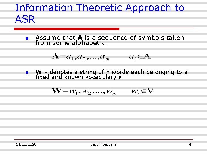 Information Theoretic Approach to ASR n n Assume that A is a sequence of