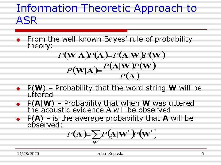 Information Theoretic Approach to ASR u u From the well known Bayes’ rule of