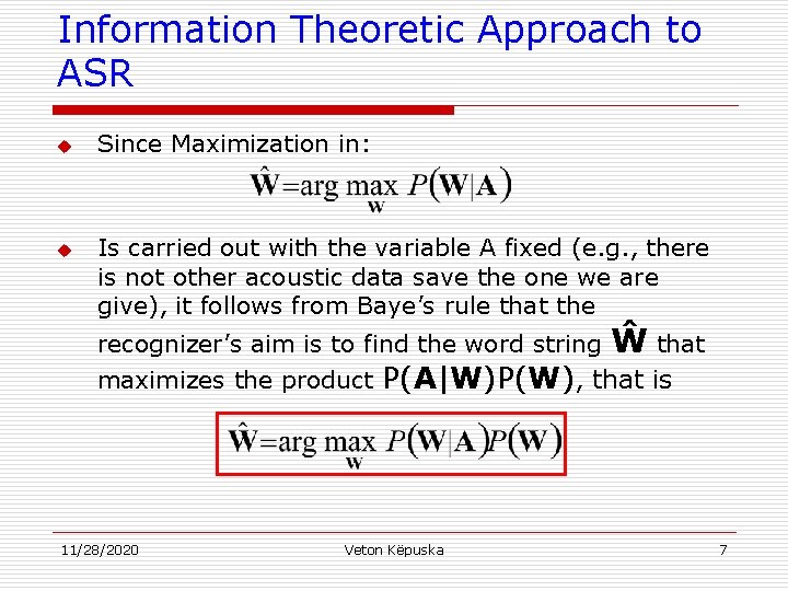 Information Theoretic Approach to ASR u u Since Maximization in: Is carried out with