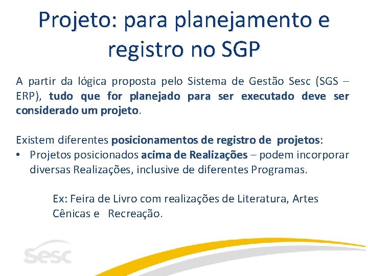 Projeto: para planejamento e registro no SGP A partir da lógica proposta pelo Sistema