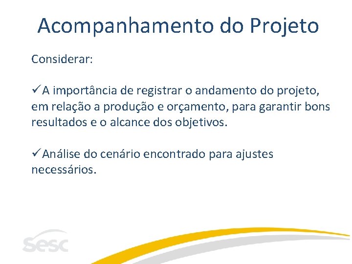 Acompanhamento do Projeto Considerar: üA importância de registrar o andamento do projeto, em relação